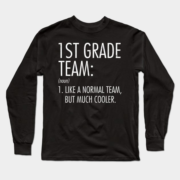 1st Grade Team Definition Teacher Back To School Long Sleeve T-Shirt by hardyhtud